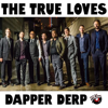 The Dapper Derp - True Loves