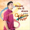 Sáname Con Tu Gracia / Quiero Vivir - Single