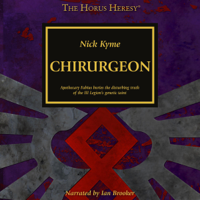 Nick Kyme - Chirurgeon: The Horus Heresy Series (Unabridged) artwork