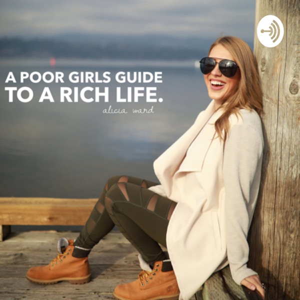 A Poor Girls Guide To A Rich Life