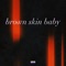 Brown Skin Baby - Nicholas Whipps lyrics