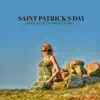 Saint Patrick's Day: Green Celtic Meditation, Christian Time of Prayers, Deep Inner Celebrations album lyrics, reviews, download