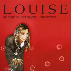 Let's Go Round Again: The Mixes - Louise