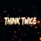Think Twice (feat. Mark Jordan) - Tom Steez lyrics