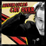 Austin Lucas - Cry Over