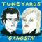 Gangsta (Cut Chemist Remix) - Tune-Yards lyrics