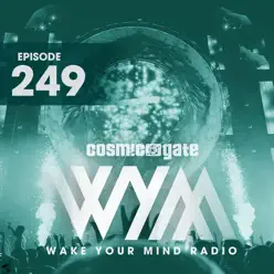 Wake Your Mind Radio 249 - Cosmic Gate