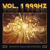 Vol. 1 999Hz Infinite Healing Energy: Positive Transformation album lyrics, reviews, download