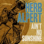 Herb Alpert - Ain't No Sunshine