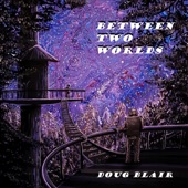 Doug Blair - Between Two Worlds