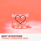 Best Intentions - Found Someone New