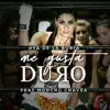 Stream & download Me Gusta Duro (feat. Moncho Chavea) - Single