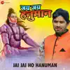 Jai Jai Ho Hanuman (From "Jai Jai Hanuman") song lyrics