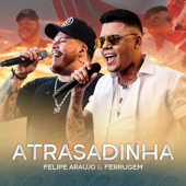 Atrasadinha (Live) - Felipe Araújo & Ferrugem
