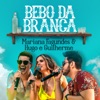 Bebo da Branca (feat. Hugo & Guilherme) - Single
