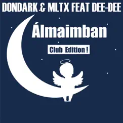 Álmaimban (feat. Dee-Dee) [Club Edition] by Don & Dark & Mltx album reviews, ratings, credits