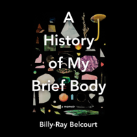 Billy-Ray Belcourt - A History of My Brief Body (Unabridged) artwork