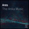 Ares - The Anka Music lyrics
