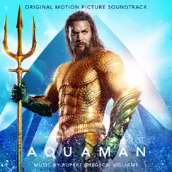 Aquaman (Original Motion Picture Soundtrack) by Rupert Gregson-Williams album reviews, ratings, credits