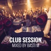 Club Session: Mixed by Basti M
