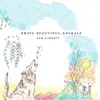 Brave Beautiful Animals - Single album lyrics, reviews, download