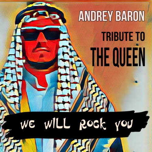 cover for track We Will Rock You (Tribute to the Queen) - Single of artist Andrey Baron