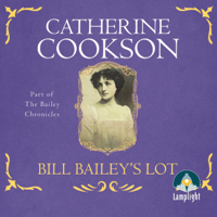 Catherine Cookson - Bill Bailey's Lot: Part of The Bailey Chronicles artwork