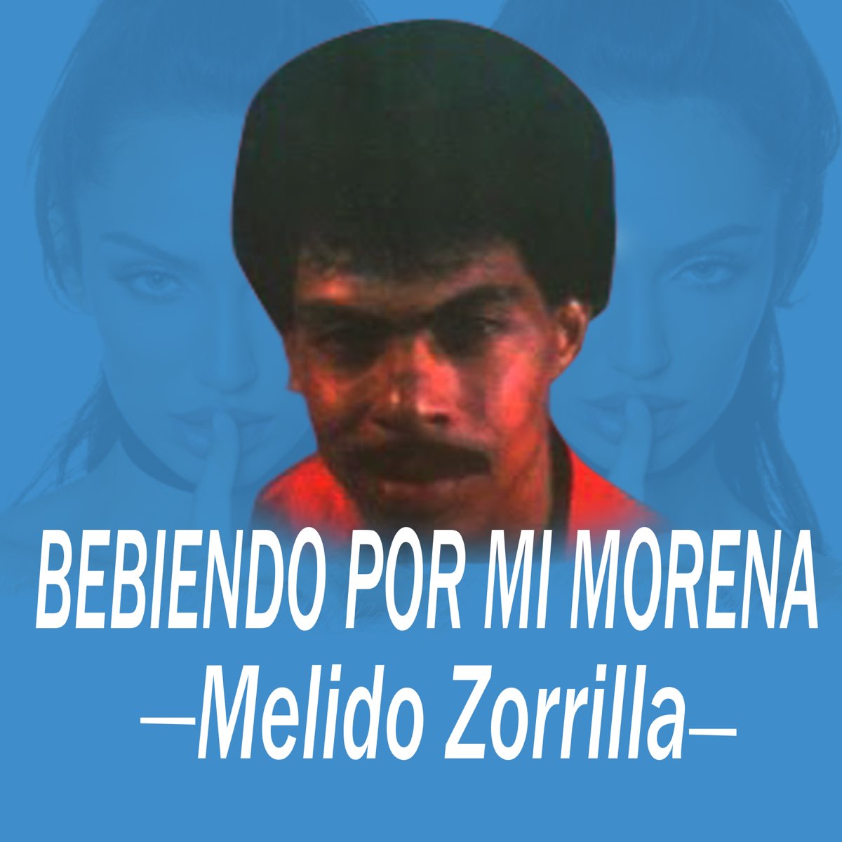 Bebiendo por Mi Morena by Melido Zorrilla on Apple Music