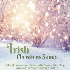 Irish Christmas Songs (Celtic Christmas Music, Traditional & Amazing Celtic Harp Xmas Songs for Your Holiday in Ireland) by Irish Christmas Folk Music & Celtic Harp Soundscapes album reviews, ratings, credits