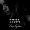 Where's My Love - Nika Gurari lyrics