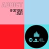 Addict (For Your Love) - Single