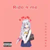 Ride 4 Me - Single album lyrics, reviews, download