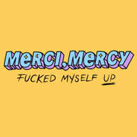 Merci, Mercy - F****d Myself Up artwork