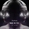 Make Me Feel (feat. The High) - Single album lyrics, reviews, download