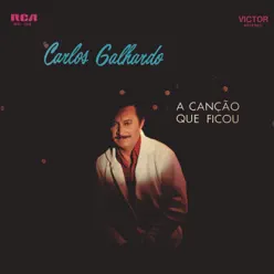 A Canção Que Ficou - Carlos Galhardo