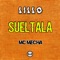 Sueltala (feat. MC Mecha) - Lillo lyrics