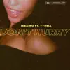 Don't Hurry (feat. Tyrell) - Single album lyrics, reviews, download