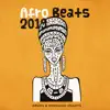 Afro Beats 2019: Drums & Shamanic Chants, Pop African Mix, Energetic New Age Songs, Relieve Stress & Negative, Exotic Sounds, Relaxation album lyrics, reviews, download