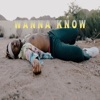 Wanna Know - Single