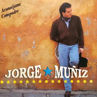 Album herunterladen Jorge Muñiz - Aconsejame Compadre