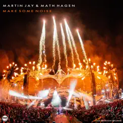 Make some Noise - Single by Martin Jay & Math Hagen album reviews, ratings, credits