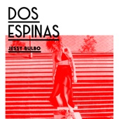 Jessy Bulbo - 2 Espinas