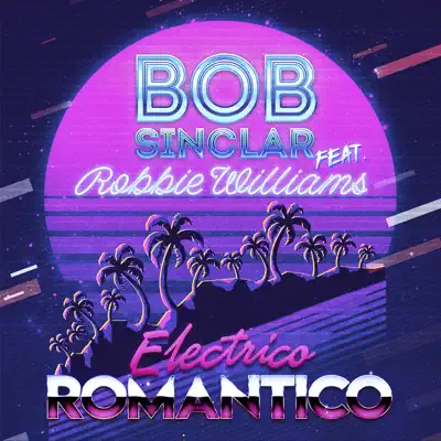 Electrico Romantico (feat. Robbie Williams) [Radio Edit] - Single - Bob Sinclar