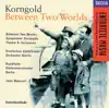 Korngold: Between Two Worlds, Symphonic Serenade, Theme & Variations album lyrics, reviews, download