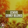 Echevo - Dearly Beloved