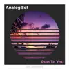 Run To You - Single album lyrics, reviews, download