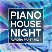 PIANO HOUSE NIGHT -AURORA PARTY MIX Ⅱ- artwork