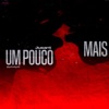 Um Pouco Mais - Single