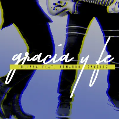 Gracia Y Fe (feat. Armando Sánchez) - Single - Julissa