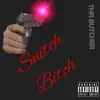 Snitch Bitch - Single album lyrics, reviews, download